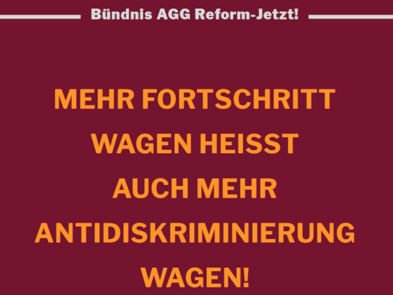 Bündnis AGG Reform-Jetzt! Mehr Fortschritt wagen heißt auch mehr Antidiskriminierung wagen!
