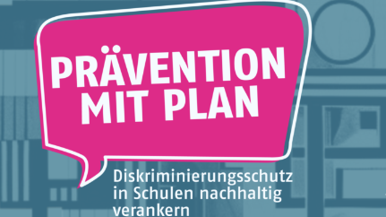 Fachtag „Prävention mit Plan. Diskriminierungs­schutz in Schulen nachhaltig verankern“