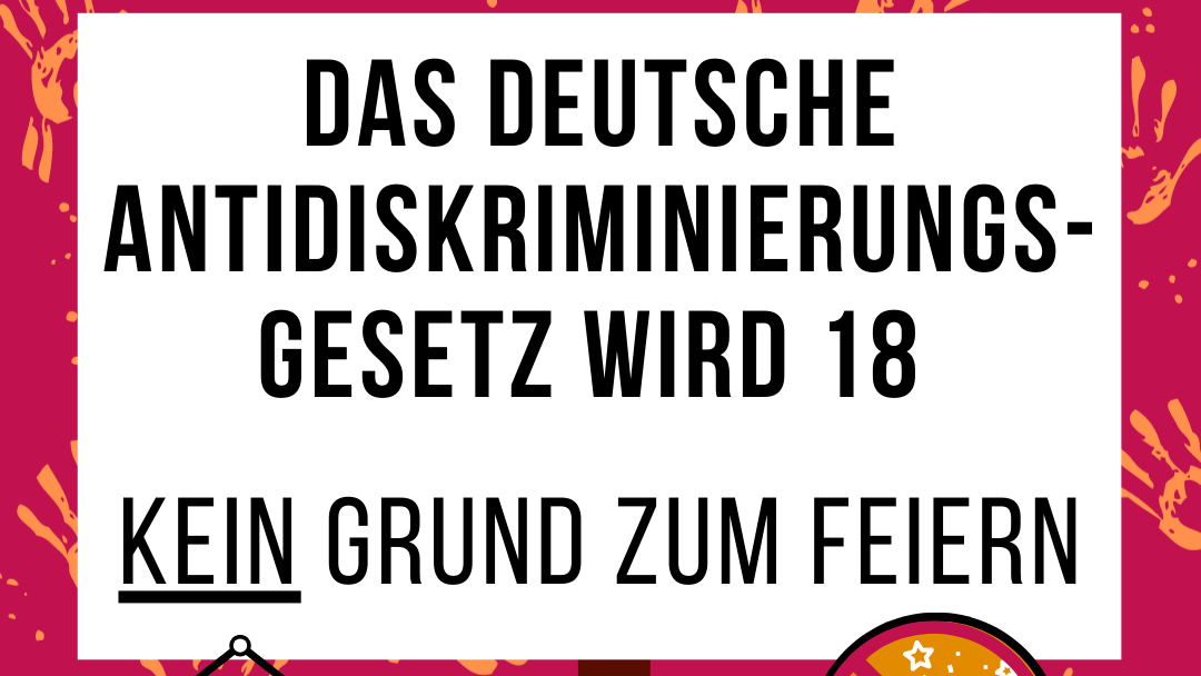 Das deutsche Antidiskriminierungsgesetz wird 18 – Kein Grund zum Feiern!
