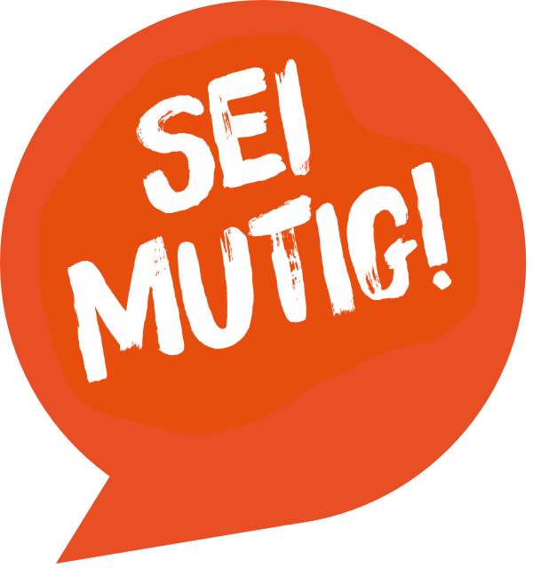 Sprechblase "Sei mutig!"